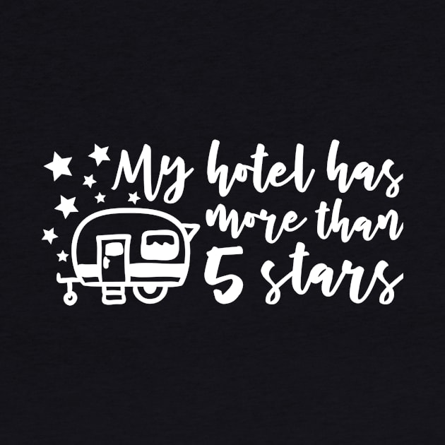 My Hotel Has More Than 5 Stars Camper RV Tshirt by roamfree